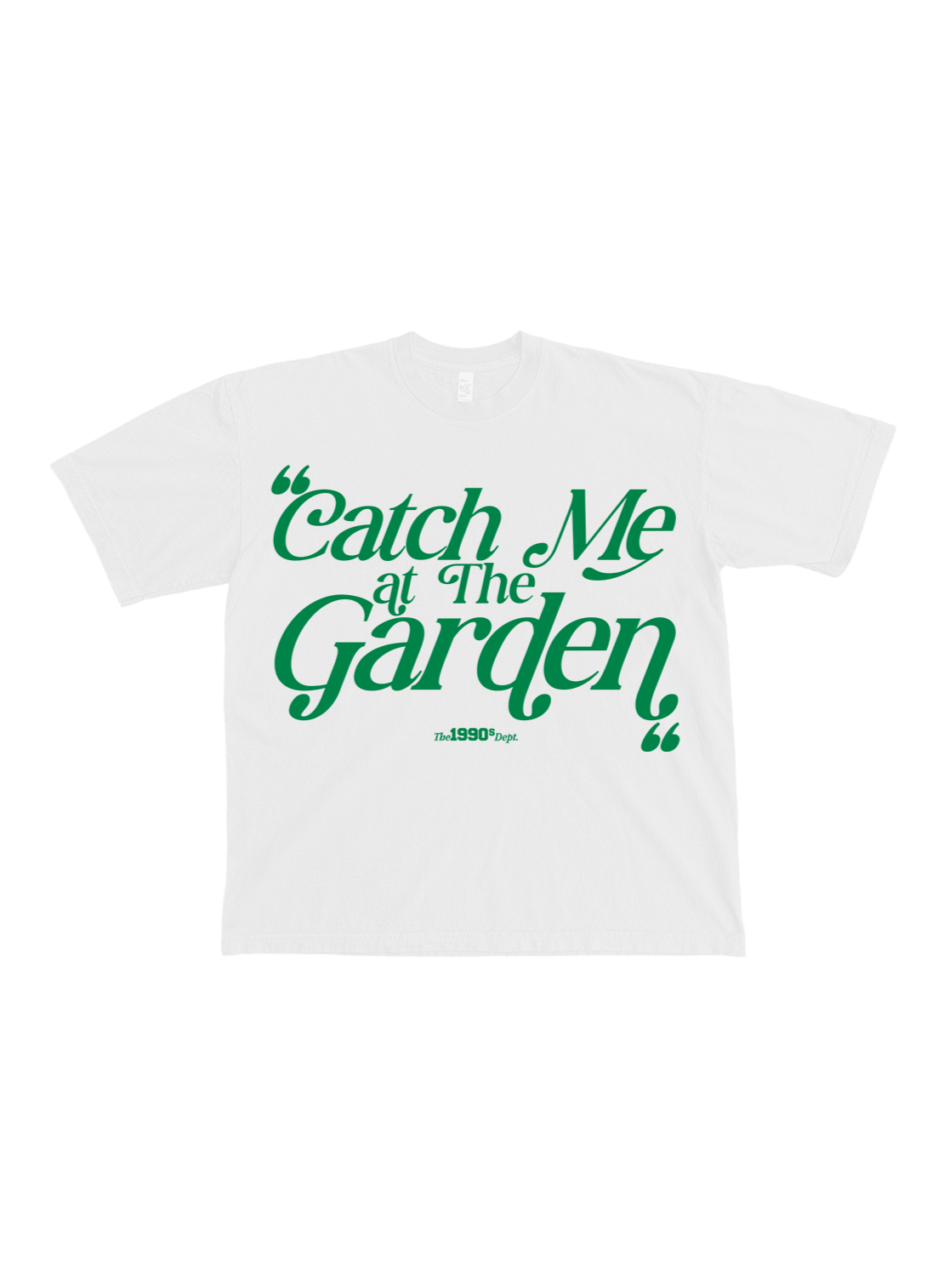 The90sDept. Catch me at the Garden Tee